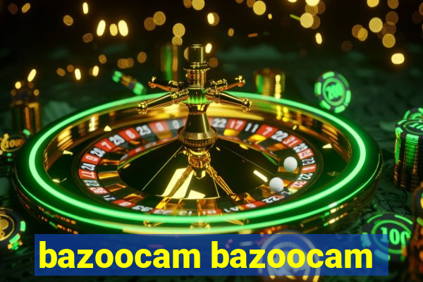 bazoocam bazoocam